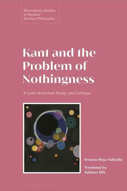 Kniha Kant and the Problem of Nothingness: A Latin American Study and Critique Courtney D. Fugate