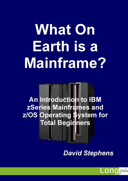 Kniha What On Earth is a Mainframe? 