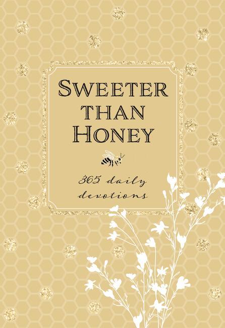 Könyv Sweeter Than Honey: 365 Daily Devotions 