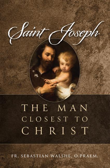 Книга Saint Joseph: The Man Closest to Christ 