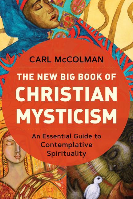 Carte The New Big Book of Christian Mysticism: An Essential Guide to Contemplative Spirituality 