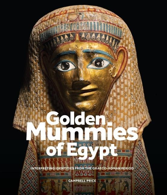 Книга Golden Mummies of Egypt: Interpreting Identities from the Graeco-Roman Period Julia Thorne