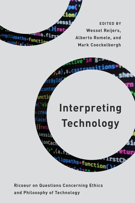 Książka Interpreting Technology: Ricoeur on Questions Concerning Ethics and Philosophy of Technology Alberto Romele