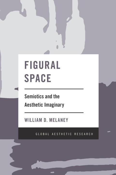 Carte Figural Space: Semiotics and the Aesthetic Imaginary 