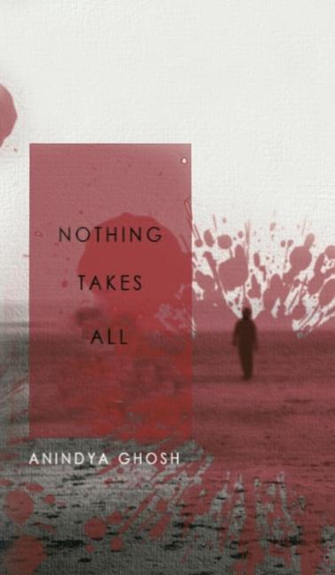 Buch Nothing Takes All Anindya Ghosh