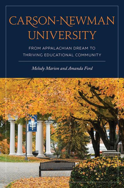 Könyv Carson-Newman University: From Appalachian Dream to Thriving Educational Community Amanda Ford
