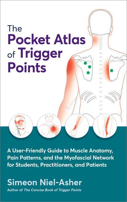 Kniha The Pocket Atlas of Trigger Points: A User-Friendly Guide to Muscle Anatomy, Pain Patterns, and the Myofascial Netw Ork for Students, Practitioners, a 