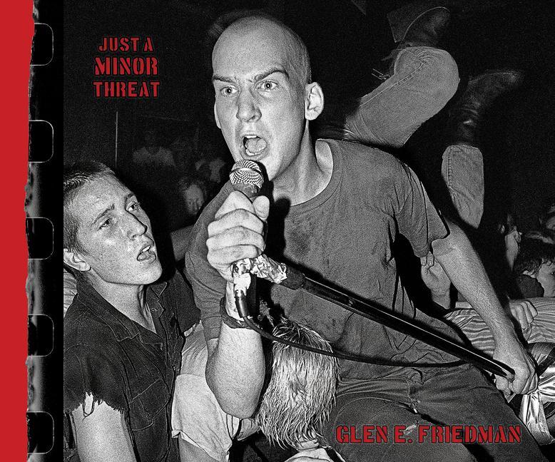 Книга Just a Minor Threat: The Minor Threat Photographs of Glen E. Friedman 