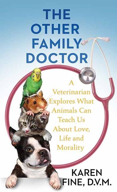 Carte The Other Family Doctor: A Veterinarian Explores What Animals Can Teach Us about Love, Life and Mortality 