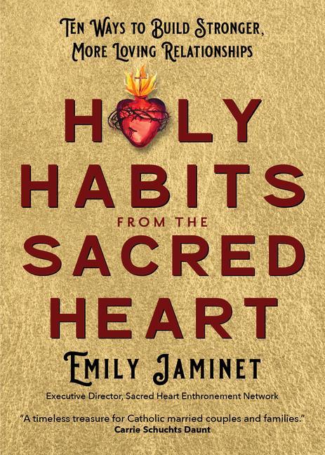 Carte Holy Habits from the Sacred Heart: Ten Ways to Build Stronger, More Loving Relationships 