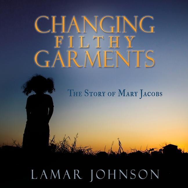 Knjiga Changing Filthy Garments Lamar Johnson