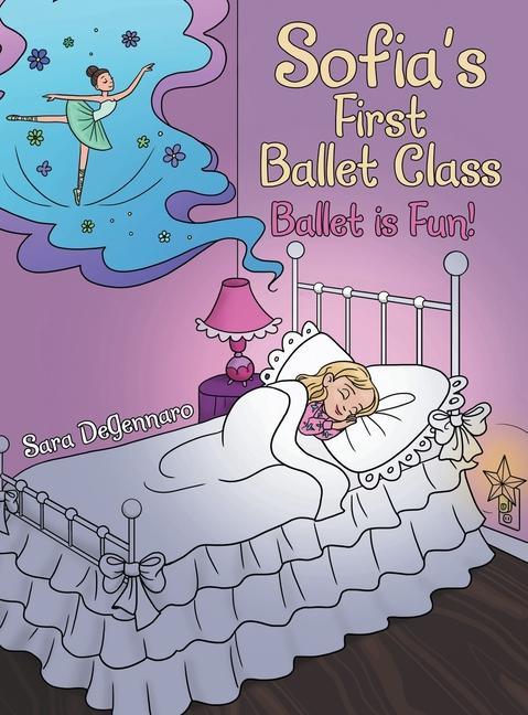 Buch Sofia's First Ballet Class: Ballet Is Fun! Sara DeGennaro