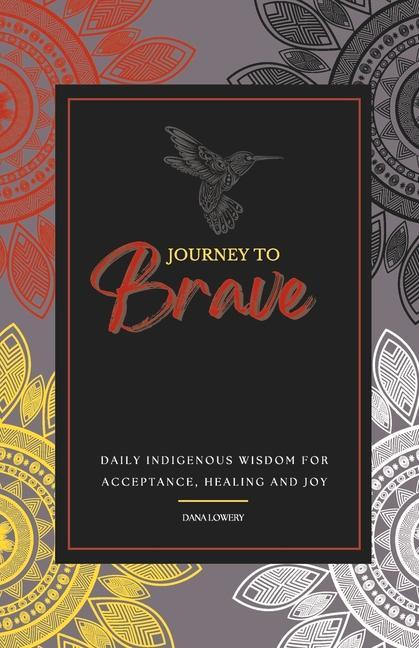 Kniha Journey to Brave: Daily Indigenous Wisdom for Acceptance, Healing and Joy 