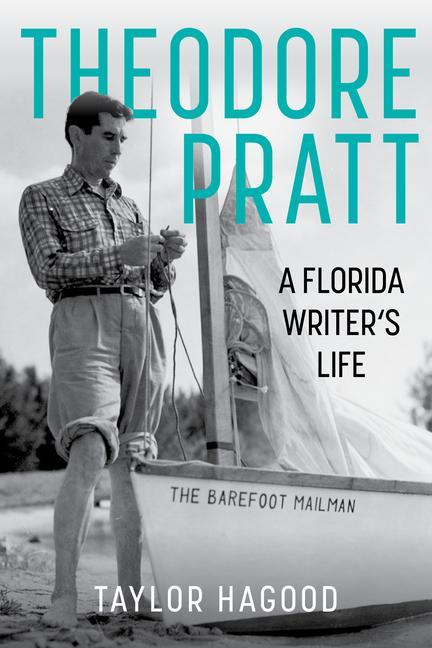 Knjiga Theodore Pratt: A Florida Writer's Life Taylor Hagood