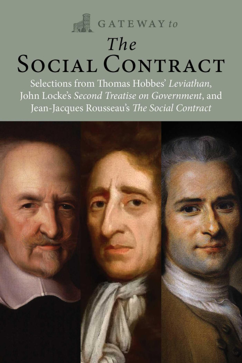 Book Gateway to the Social Contract: Selections from Thomas Hobbes' Leviathan, John Locke's Second Treastise on Government, and Jean-Jacques Rousseau's the John Locke