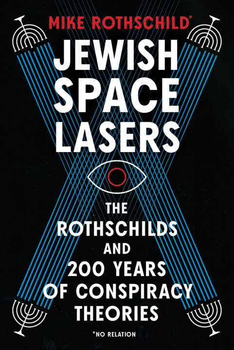 Kniha Jewish Space Lasers: The Rothschilds and 200 Years of Conspiracy Theories, from Waterloo to Weather W Eapons 