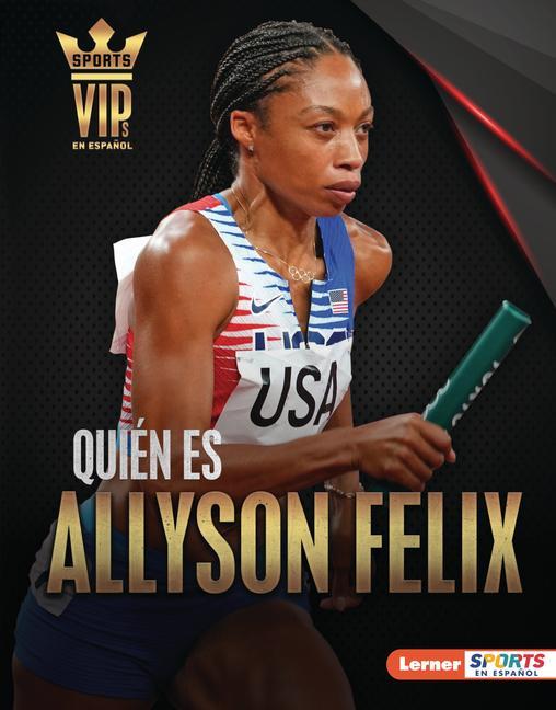 Книга Quién Es Allyson Felix (Meet Allyson Felix): Superestrella del Atletismo (Track-And-Field Superstar) 