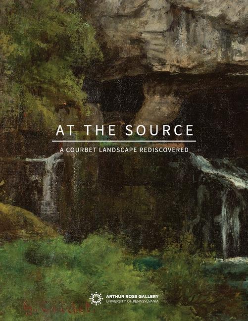 Kniha At the Source: A Courbet Landscape Rediscovered André Dombrowski