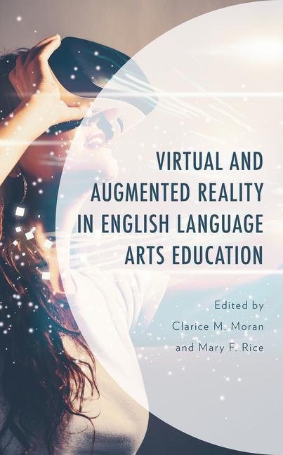 Kniha Virtual and Augmented Reality in English Language Arts Education Clarice M. Moran