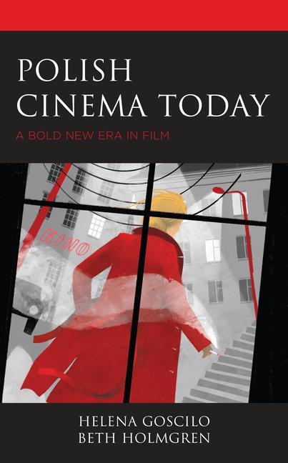 Książka Polish Cinema Today: A Bold New Era in Film Beth Holmgren