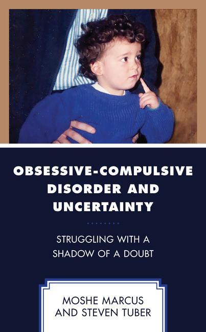 Kniha Obsessive-Compulsive Disorder and Uncertainty: Struggling with a Shadow of a Doubt Steven Tuber