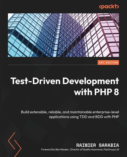 Książka Test-Driven Development with PHP 8: Build extensible, reliable, and maintainable enterprise-level applications using TDD and BDD with PHP 