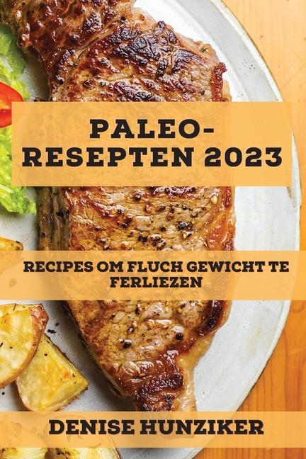 Kniha Paleo-Resepten 2023: Recipes Om Fluch Gewicht Te Ferliezen 
