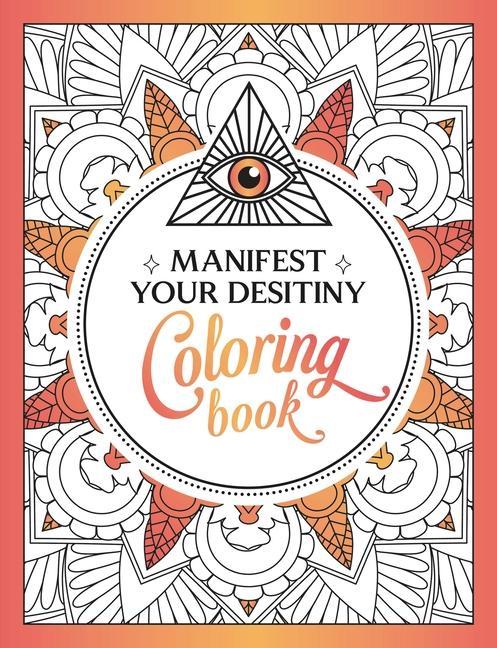 Kniha Manifest Your Destiny Coloring Book: A Mesmerizing Journey of Color and Creativity 