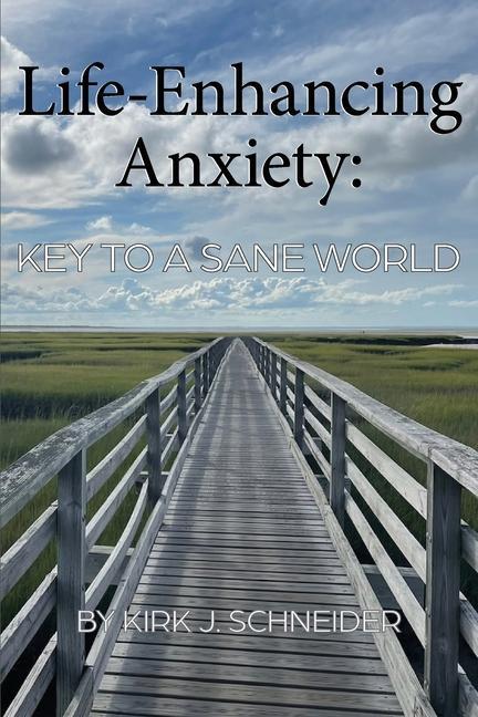 Book Life Enhancing Anxiety: Key to a Sane World 