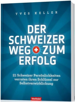 Kniha Der Schweizer Weg zum Erfolg Yves Keller
