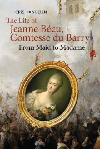 Könyv The Life of Jeanne Bécu, Comtesse du Barry 