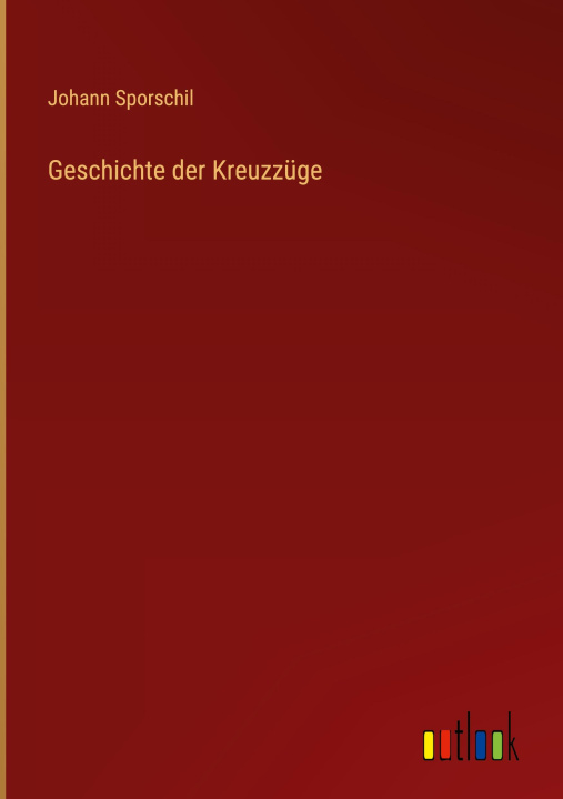 Knjiga Geschichte der Kreuzzüge Johann Sporschil