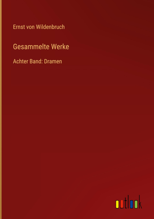 Knjiga Gesammelte Werke Ernst von Wildenbruch