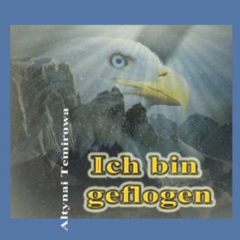 Knjiga Ich bin geflogen Altynai Temirowa