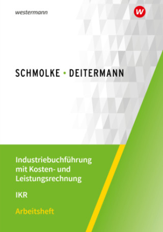 Kniha Industriebuchführung mit Kosten- und Leistungsrechnung - IKR Manfred Deitermann