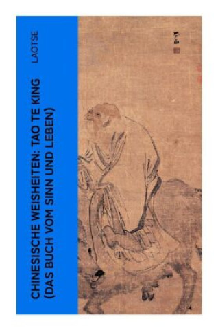 Kniha Chinesische Weisheiten: Tao Te King (Das Buch vom Sinn und Leben) Laotse