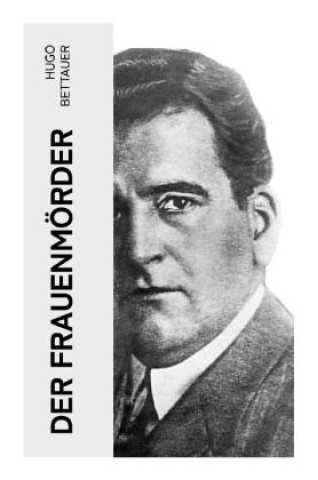 Knjiga Der Frauenmörder Hugo Bettauer