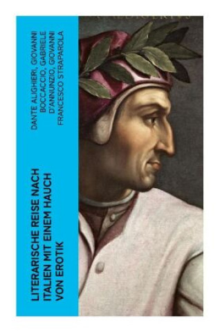 Kniha Literarische Reise nach Italien mit einem Hauch von Erotik Dante Alighieri
