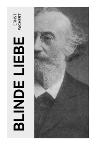 Knjiga Blinde Liebe Ernst Wichert