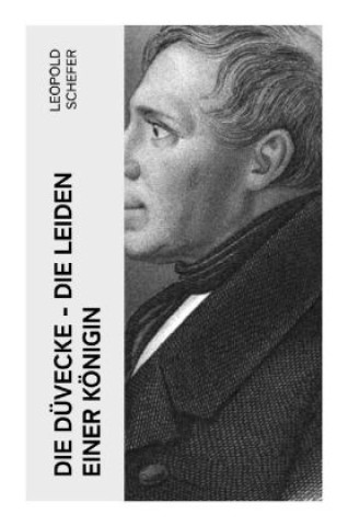 Knjiga Die Düvecke - Die Leiden einer Königin Leopold Schefer