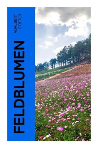 Knjiga Feldblumen Adalbert Stifter
