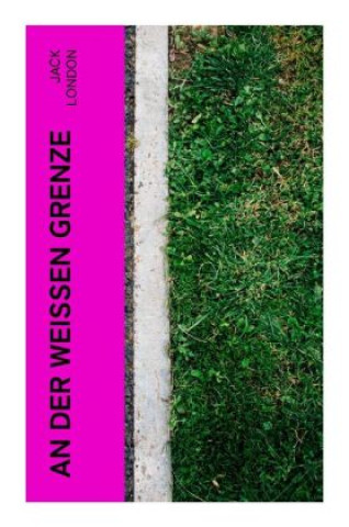 Knjiga An der weißen Grenze Jack London