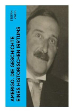 Knjiga Amerigo. Die Geschichte eines historischen Irrtums Stefan Zweig