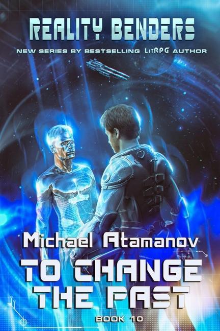 Книга To Change the Past (Reality Benders Book #10): LitRPG Series 