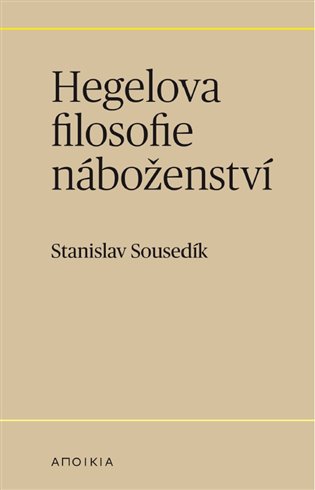Kniha Hegelova filosofie náboženství Stanislav Sousedík