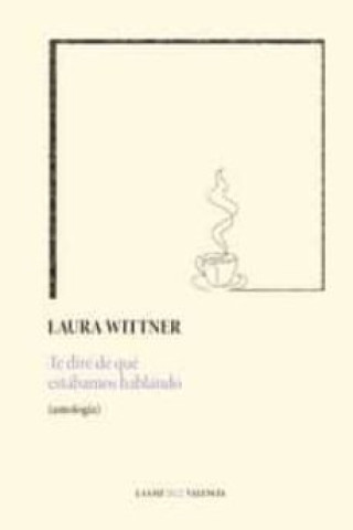 Boek TE DIRE DE QUE ESTABAMOS HABLANDO WITTNER