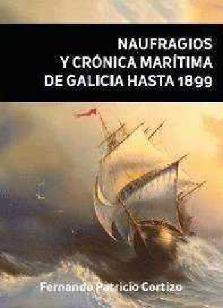 Kniha Naufragios y Crónica Marítima de Galicia hasta 1899 Patricio Cortizo