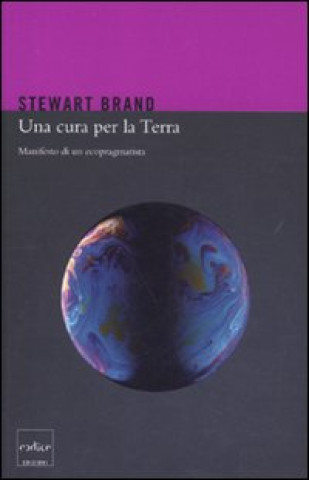 Kniha cura per la terra. Manifesto di un ecopragmatista Stewart Brand