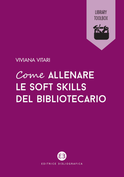 Книга Come allenare le soft skills del bibliotecario Viviana Vitari