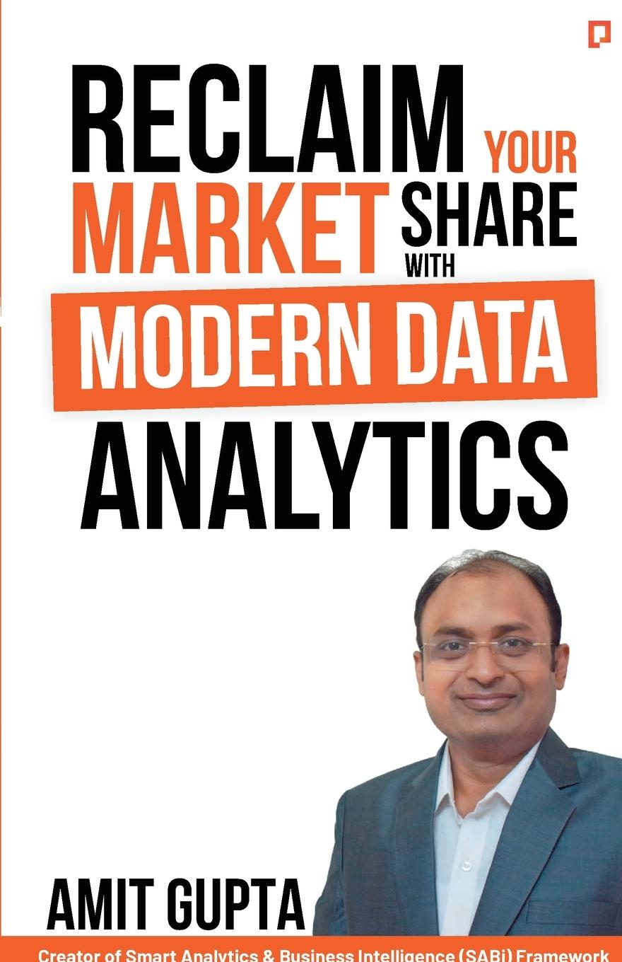 Kniha Reclaim Your Market Share with Modern Data Analytics Amit Gupta